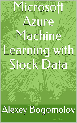 Download Microsoft Azure Machine Learning with Stock Data (English Edition) PDF