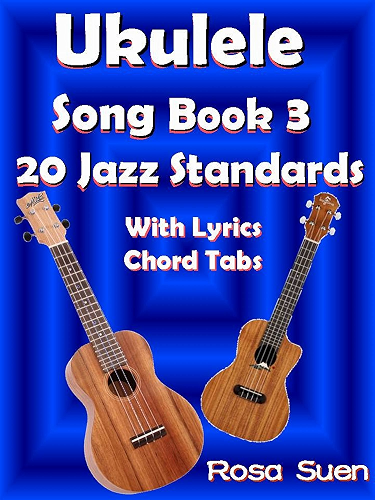 Download Ukulele Song Book 3 - 20 Jazz Standards with Lyrics & Ukulele Chord Tabs (Ukulele Songs 1) (English Edition) PDF