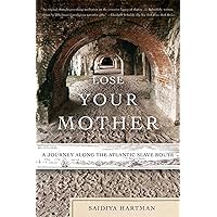 Lose Your Mother: A Journey Along the Atlantic Slave Route