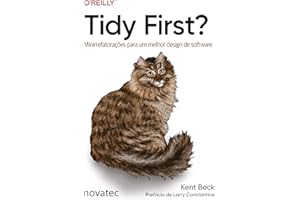 Tidy First?: Minirrefatorações para um melhor design de software (Portuguese Edition)