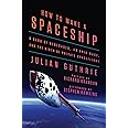 How to Make a Spaceship: A Band of Renegades, an Epic Race, and the Birth of Private Spaceflight
