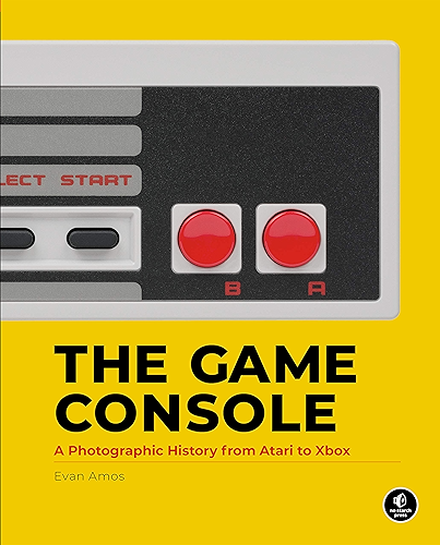 Download The Game Console: A Photographic History from Atari to Xbox (English Edition) PDF