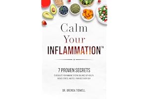 Calm Your Inflammation: 7 Proven Secrets to Regulate Your Immune System, Balance Gut Health, Reduce Stress, and Feel Your Bes