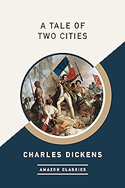 A Tale of Two Cities (AmazonClassics Edition)