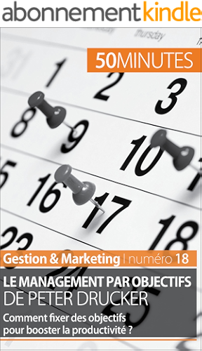 Download Le management par objectifs de Peter Drucker: Comment fixer des objectifs pour booster la productivité ? (Gestion & Marketing t. 18) PDF