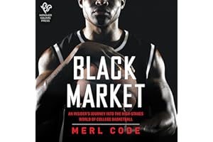 Black Market: An Insider's Journey into the High-Stakes World of College Basketball