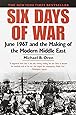 Six Days of War: June 1967 and the Making of the Modern Middle East