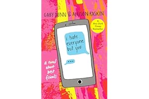 I Hate Everyone But You: A Novel About Best Friends