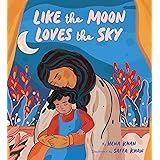 Like the Moon Loves the Sky: (Mommy Book for Kids, Islamic Children's Book, Read-Aloud Picture Book)