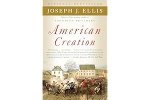 American Creation: Triumphs and Tragedies in the Founding of the Republic