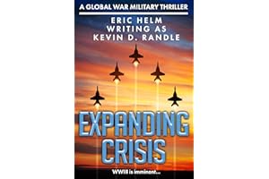 Expanding Crisis: WWIII is imminent... (The Global War Military Thriller Series Book 3)