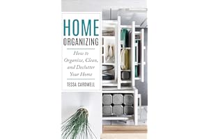 Home Organizing: How to Organize, Clean, and Declutter Your Home