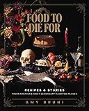 Food to Die For: Recipes and Stories from America's