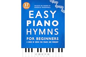 Easy Piano Hymns: A Book of Music for Praise and Worship (Easy Piano Songs for Beginners)