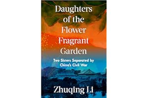 Daughters of the Flower Fragrant Garden: Two Sisters Separated by China's Civil War