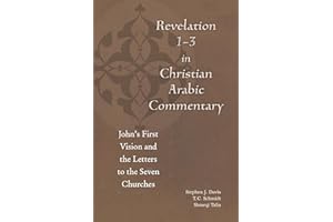 Revelation 1-3 in Christian Arabic Commentary: John's First Vision and the Letters to the Seven Churches