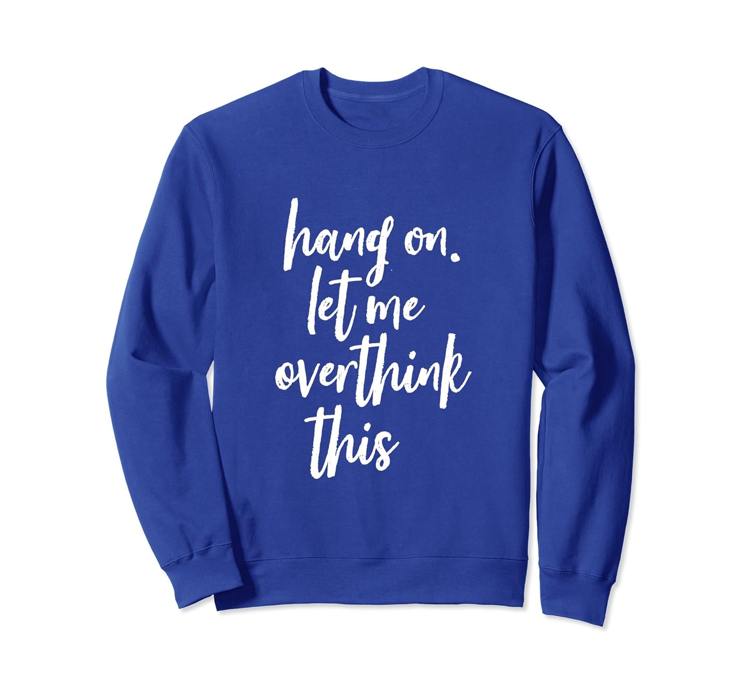 Hang On Let Me Overthink This Tall Script Sweatshirt (Dark)-anz