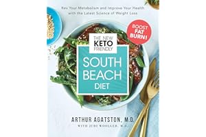 The New Keto-Friendly South Beach Diet: Rev Your Metabolism and Improve Your Health with the Latest Science of Weight Loss