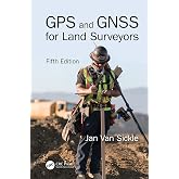 GPS and GNSS for Land Surveyors, Fifth Edition