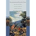 Excommunicated from the Union: How the Civil War Created a Separate Catholic America (The North's Civil War)