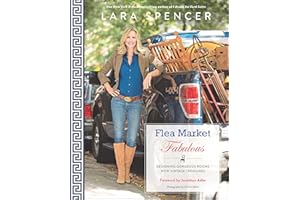 Flea Market Fabulous: Designing Gorgeous Rooms with Vintage Treasures