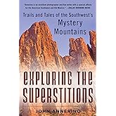 Exploring the Superstitions: Trails and Tales of the Southwest’s Mystery Mountains