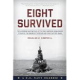 Eight Survived: The Harrowing Story Of The USS Flier And The Only Downed World War II Submariners To Survive And Evade Captur