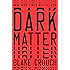 Dark Matter: A Novel