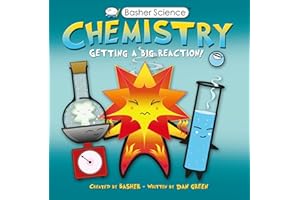 Basher Science: Chemistry: Getting a Big Reaction