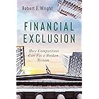 Financial Exclusion: How Competition Can Fix a Broken System