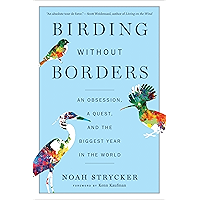 Birding Without Borders: An Obsession, a Quest, and the Biggest Year in the World book cover Birding Without Borders: An Obsession, a Quest, and the Biggest Year in the World book cover