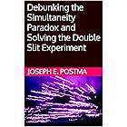 Debunking the Simultaneity Paradox and Solving the Double Slit Experiment: Reclaiming Reason in Physics with Applied Ontologi