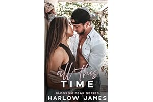 All This Time: A Brother's Best Friend, Hate to Lovers Romance: Blossom Peak Book 1 (Blossom Peak Series)