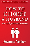 How to Choose a Husband: And Make Peace with Marriage