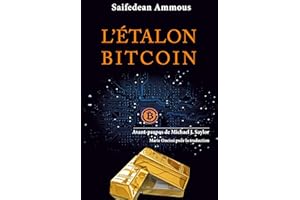 L'étalon-Bitcoin: L'alternative décentralisée aux banques centrales- édition mise à jour avec un avant-propos de Michael J. S