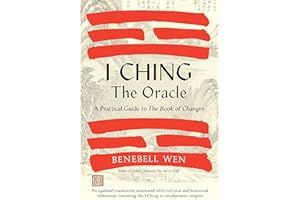 I Ching, the Oracle: A Practical Guide to the Book of Changes: An updated translation annotated with cultural and historical 