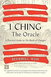I Ching, the Oracle: A Practical Guide to the Book