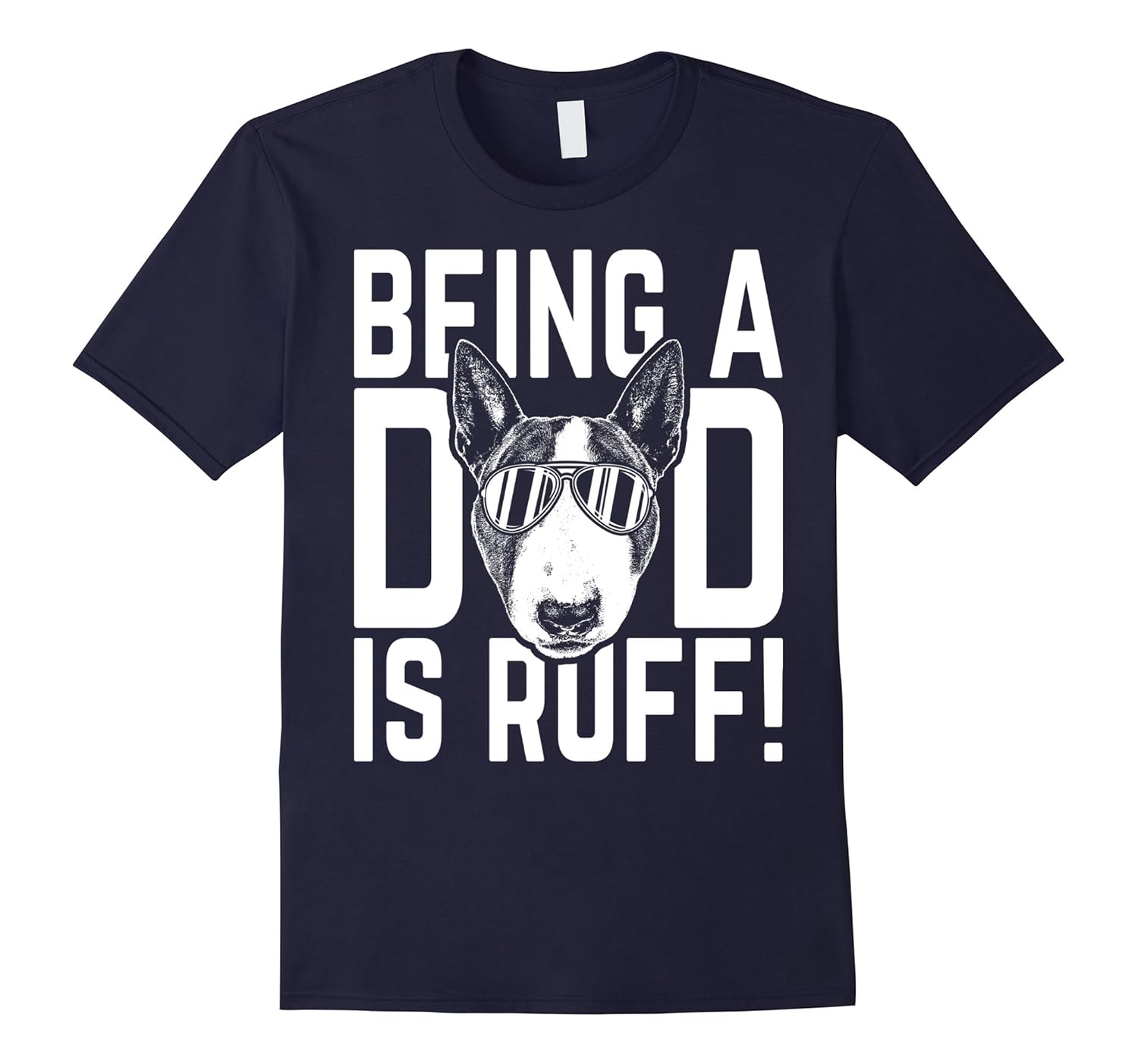 Being a Dad is Ruff Bull Terrier Pup Dad T-Shirt-ANZ