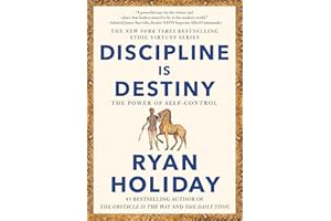 Discipline Is Destiny: The Power of Self-Control (The Stoic Virtues Series)
