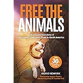 Free the Animals: The Amazing, True Story of the Animal Liberation Front in North America (30th Anniversary Edition)