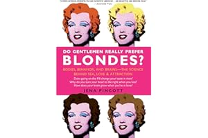 Do Gentlemen Really Prefer Blondes?: Bodies, Behavior, and Brains--The Science Behind Sex, Love, & Attraction