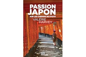 Passion Japon: Sur les chemins de Kyoto (French Edition)