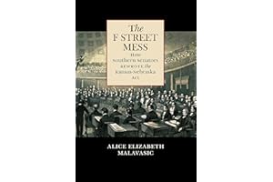 The F Street Mess: How Southern Senators Rewrote the Kansas-Nebraska Act (Civil War America)