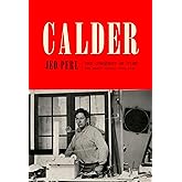 Calder: The Conquest of Time: The Early Years: 1898-1940 (A Life of Calder)