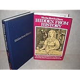 Hidden from history;: Rediscovering women in history from the 17th century to the present
