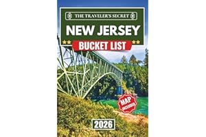New Jersey Bucket List: Discover 110 Things to Do in New Jersey — Your Complete Travel Guide to Garden State Attractions, Jersey Shore Beaches, History, Family Activities, Road Trips, With an Int ...