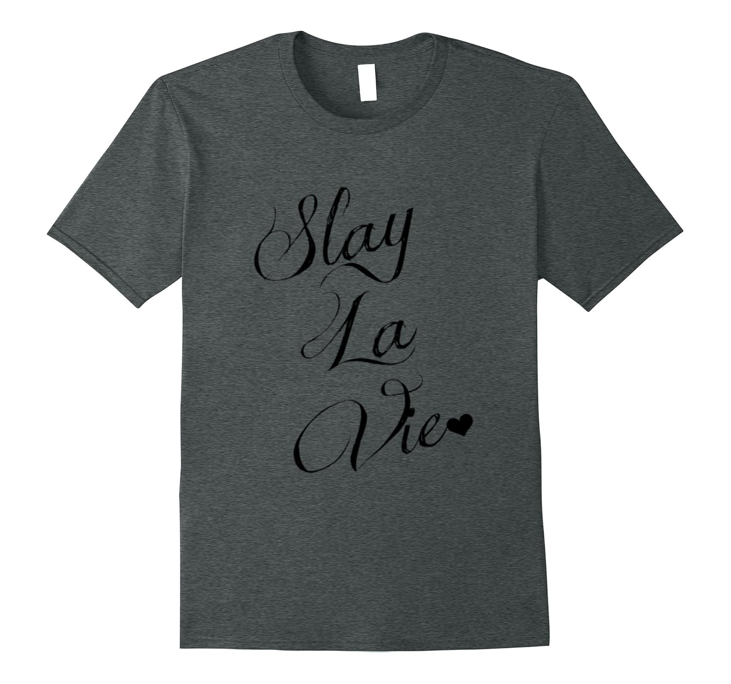 Slay La Vie T-Shirt - Funny Sayings Cute Gift-ANZ