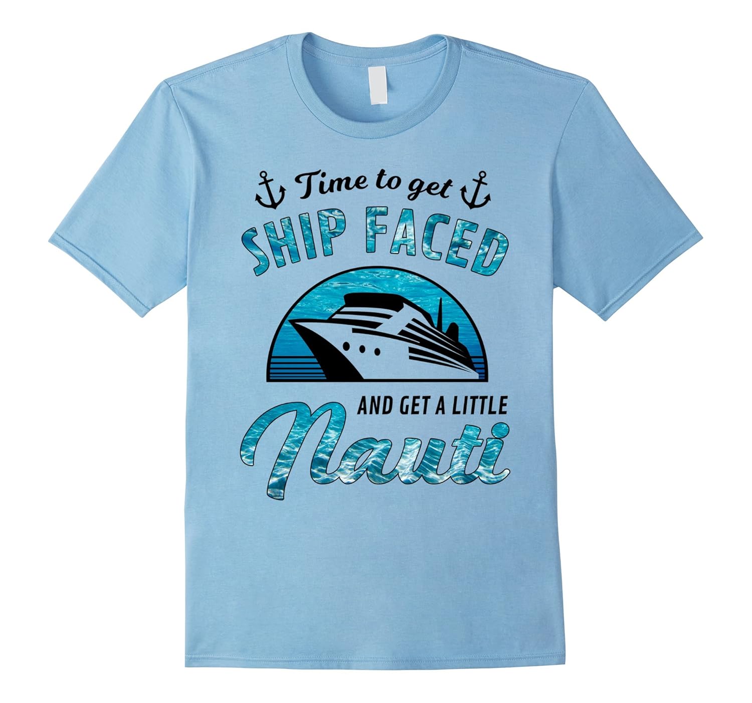 Cruise Shirt Tee - Time To Get Ship Faced Drinking T-Shirt-ANZ