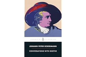Conversations with Goethe: In the Last Years of His Life (Penguin Classics)