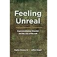 Feeling Unreal: Depersonalization Disorder and the Loss of the Self